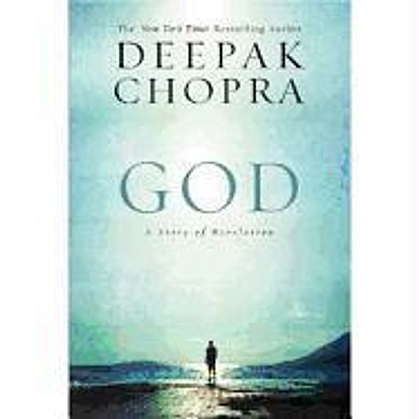 God: A Story of Revelation, Deepak Chopra