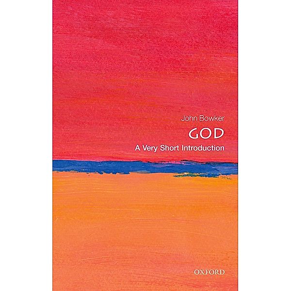 God: A Very Short Introduction / Very Short Introductions, John Bowker