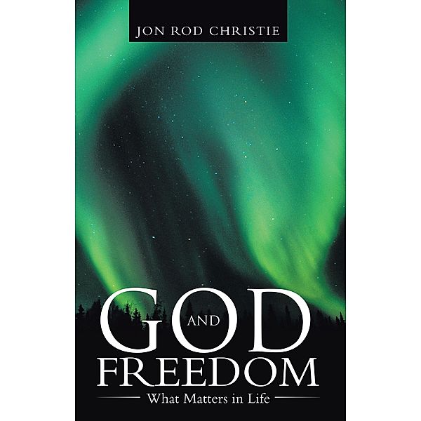 God and Freedom, Jon Rod Christie