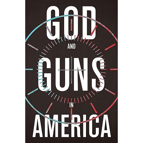 God and Guns in America, Michael W. Austin