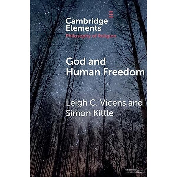 God and Human Freedom / Elements in the Philosophy of Religion, Leigh C. Vicens