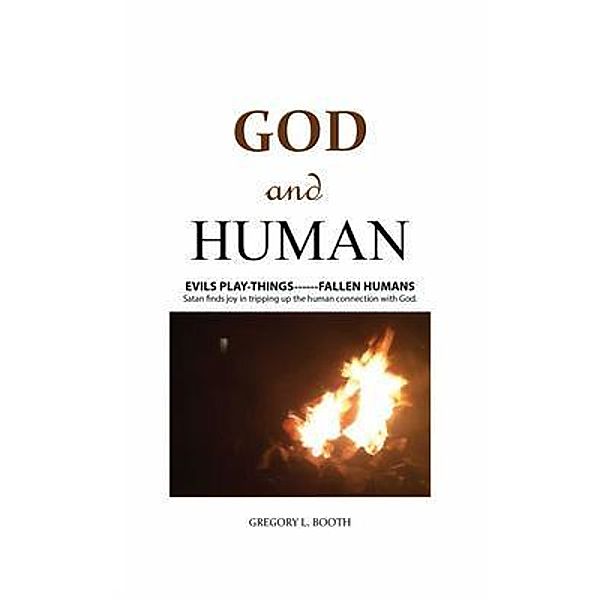 God and Human / Go To Publish, Gregory Booth