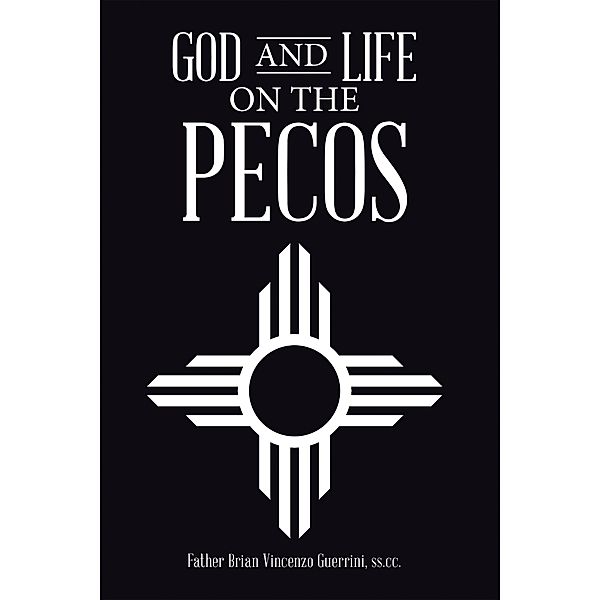 God and Life on the Pecos, Father Brian Vincenzo Guerrini ss. cc.