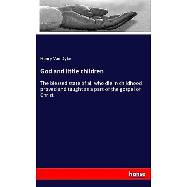 God and little children, Henry Van Dyke