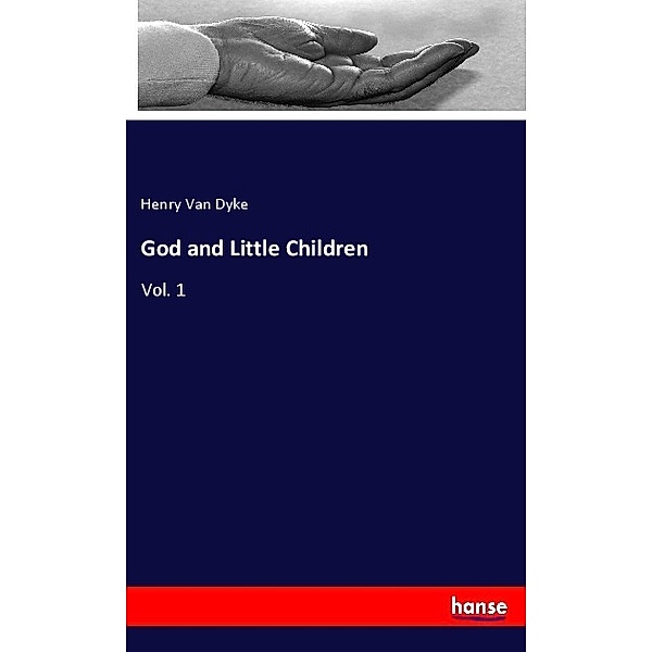 God and Little Children, Henry Van Dyke