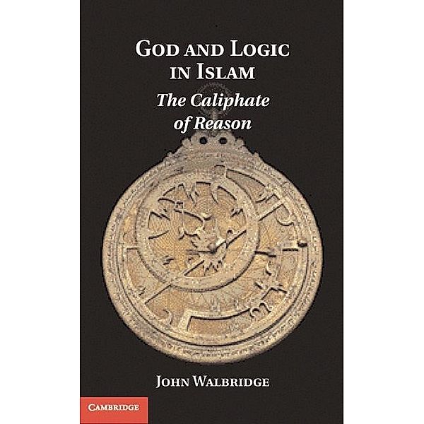 God and Logic in Islam, John Walbridge
