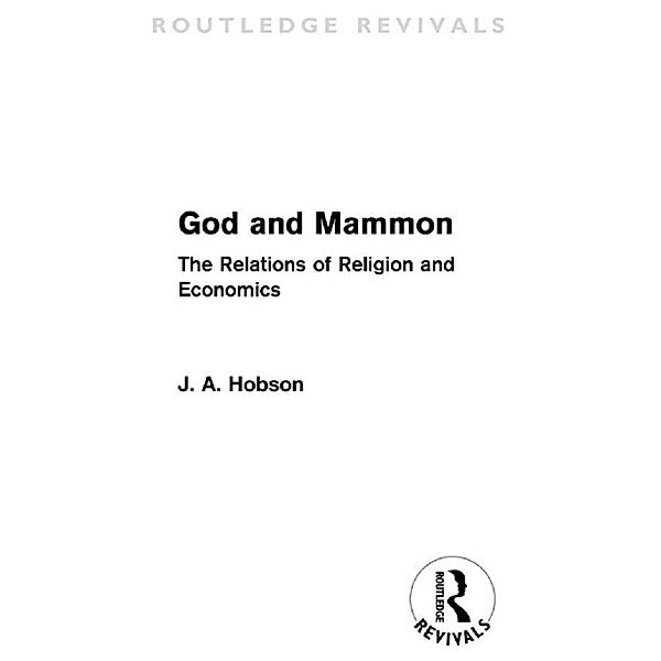 God and Mammon (Routledge Revivals) / Routledge Revivals, J. A. Hobson
