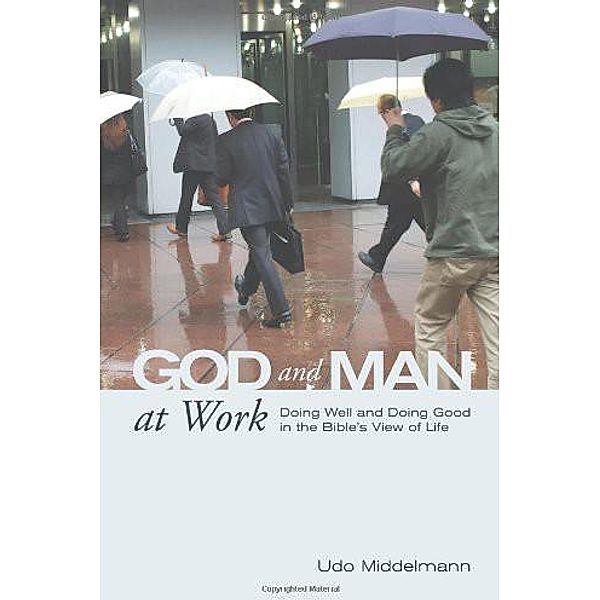 God and Man at Work, Udo W. Middelmann