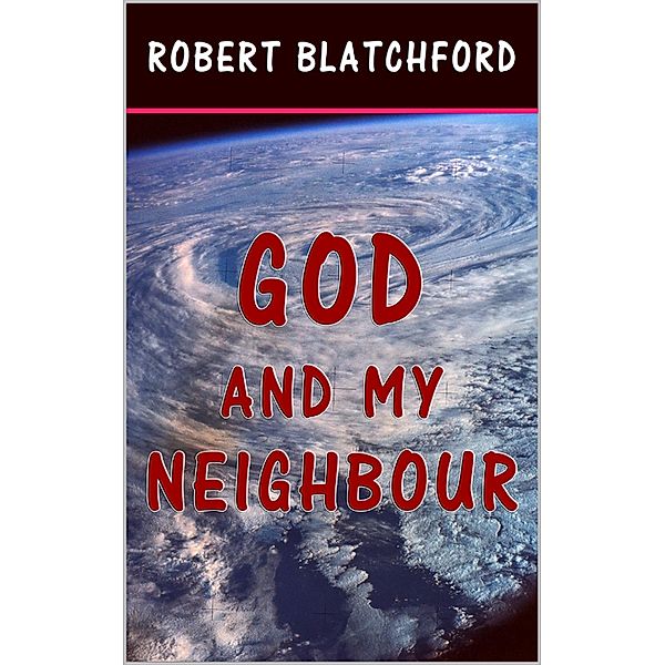 God and My Neighbour, Robert Blatchford