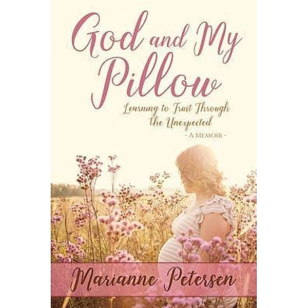God and My Pillow, Marianne Petersen