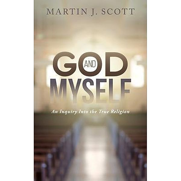 God and Myself, Martin J. Scott