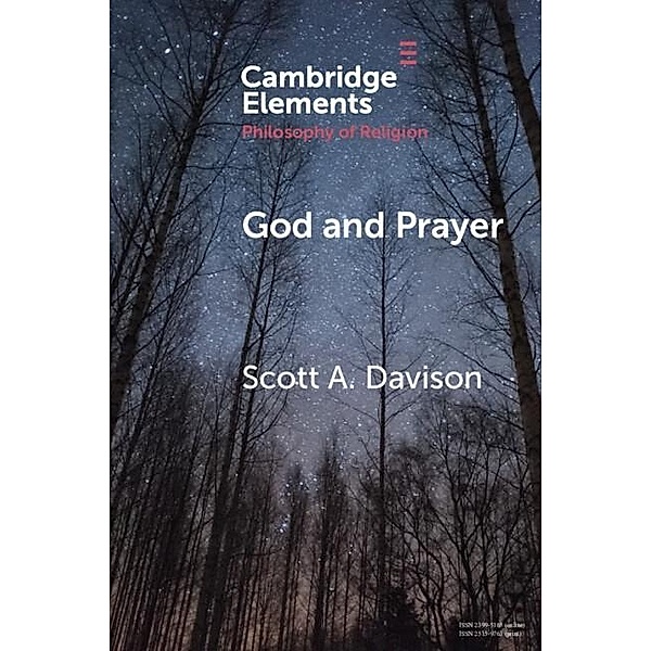 God and Prayer / Elements in the Philosophy of Religion, Scott A. Davison