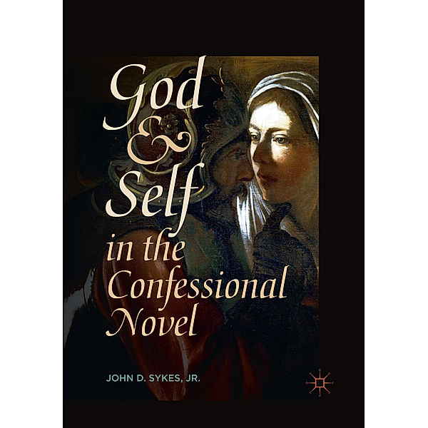 God and Self in the Confessional Novel, John D. Sykes