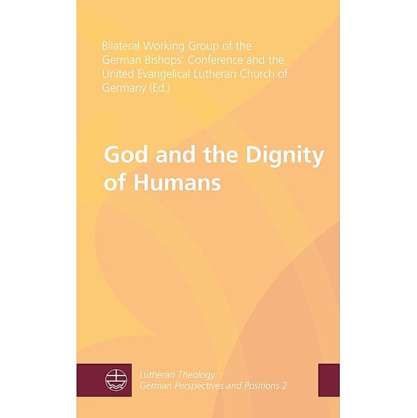 God and the Dignity of Humans / Lutheran Theology Bd.2