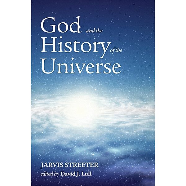God and the History of the Universe, Jarvis Streeter