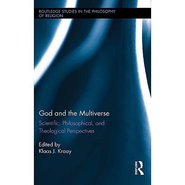 God and the Multiverse / Routledge Studies in the Philosophy of Religion