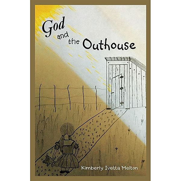 God and the Outhouse, Kimberly Ivetta Melton
