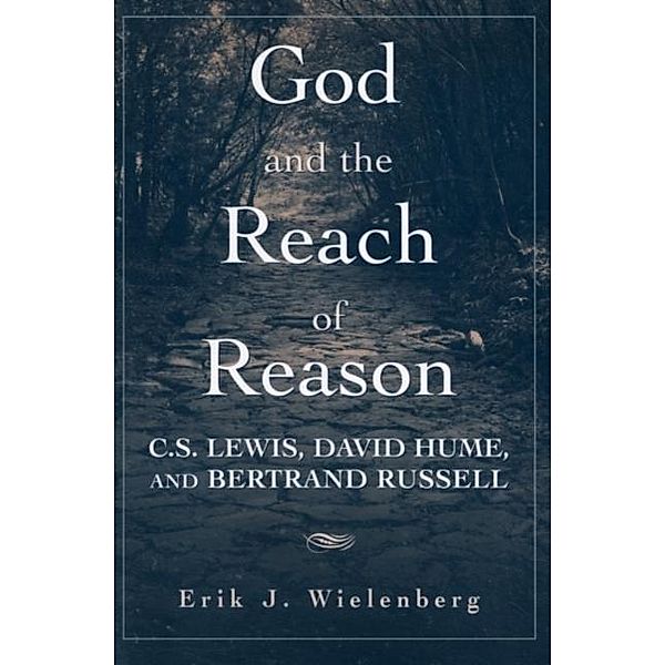 God and the Reach of Reason, Erik J. Wielenberg