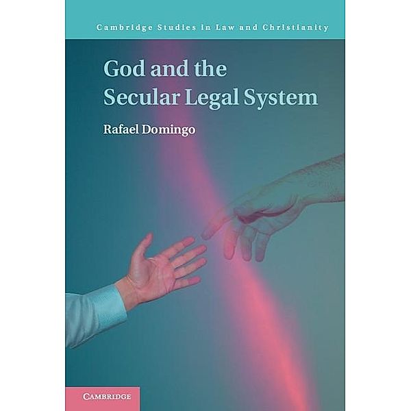 God and the Secular Legal System / Law and Christianity, Rafael Domingo