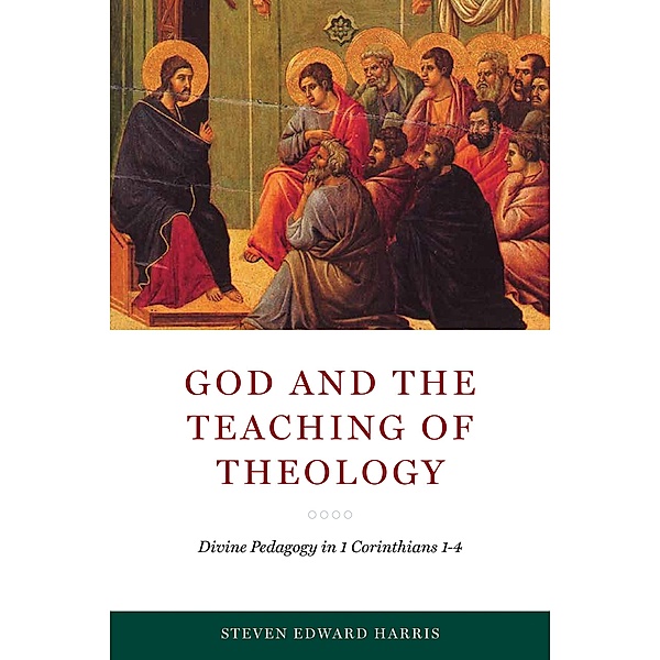 God and the Teaching of Theology / Reading the Scriptures, Steven Edward Harris