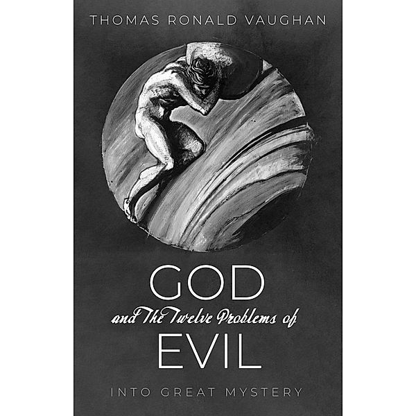 God and The Twelve Problems of Evil, Thomas Ronald Vaughan