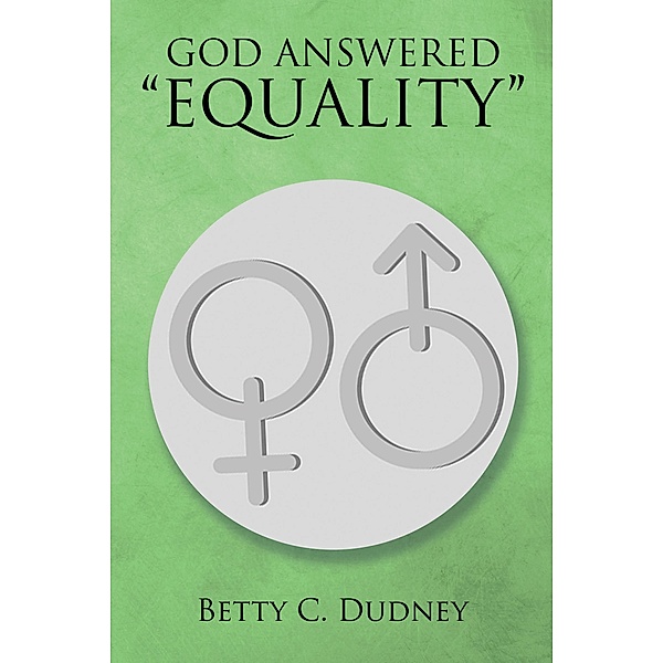God Answered                                Equality, Betty C. Dudney