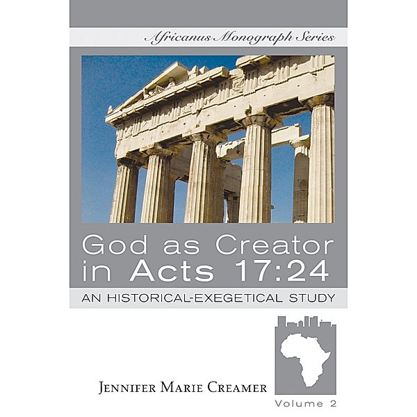 God as Creator in Acts 17:24 / Africanus Monograph Series Bd.2, Jennifer Marie Creamer