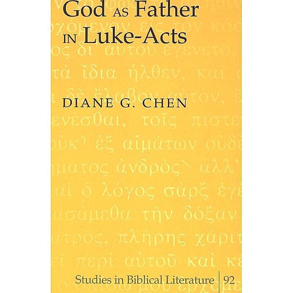 God as Father in Luke-Acts, Diane G. Chen