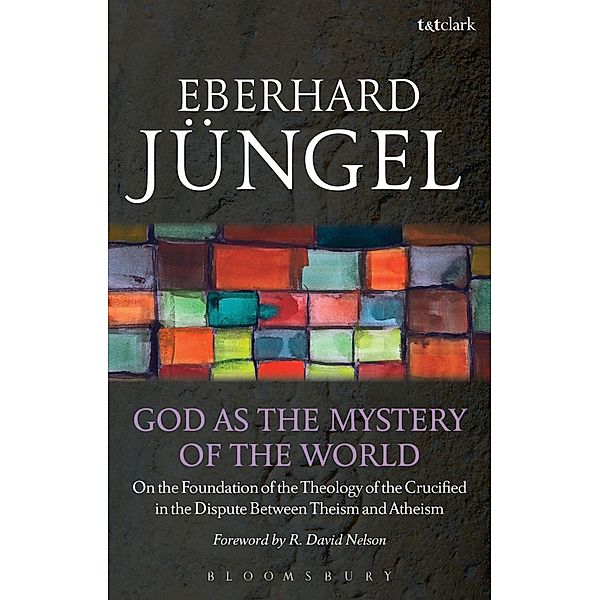 God as the Mystery of the World, Eberhard Jüngel