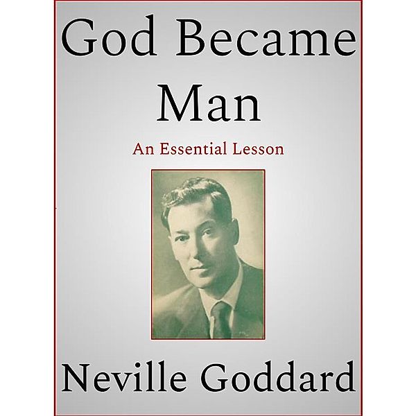 God Became Man, Neville Goddard