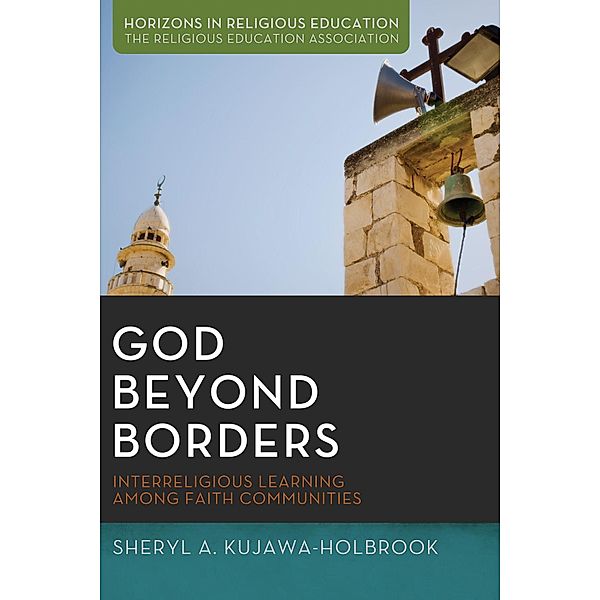 God Beyond Borders / Horizons in Religious Education Bd.1, Sheryl A. Kujawa-Holbrook