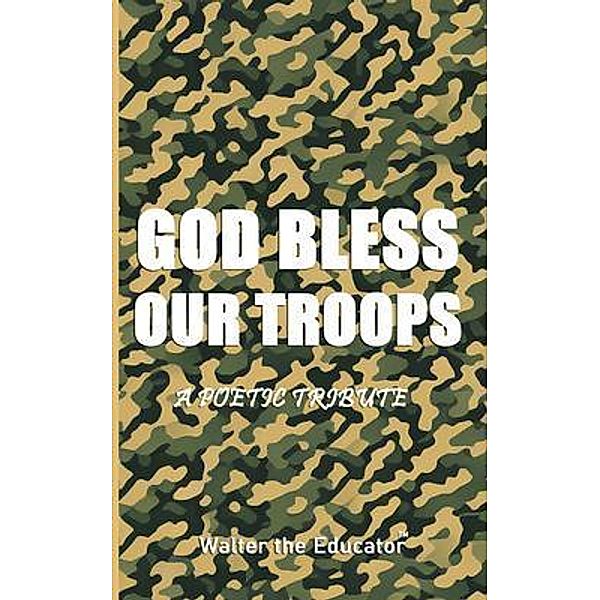 GOD Bless Our TROOPS, Walter the Educator