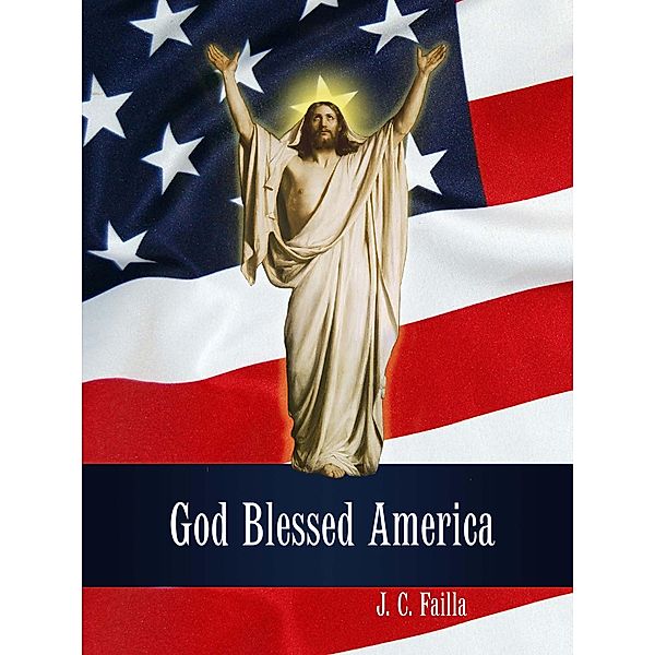 God Blessed America, J. C. Failla