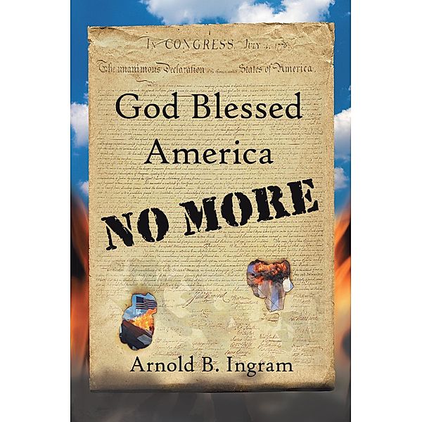 God Blessed America No More, Arnold B. Ingram