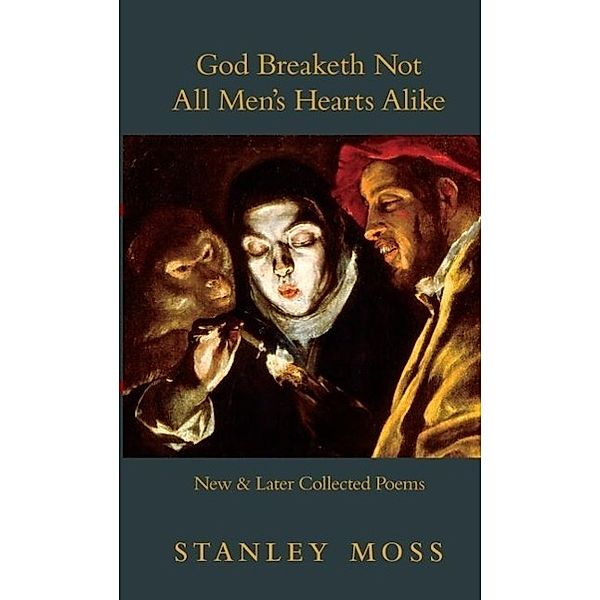 God Breaketh Not All Men's Hearts Alike, Stanley Moss