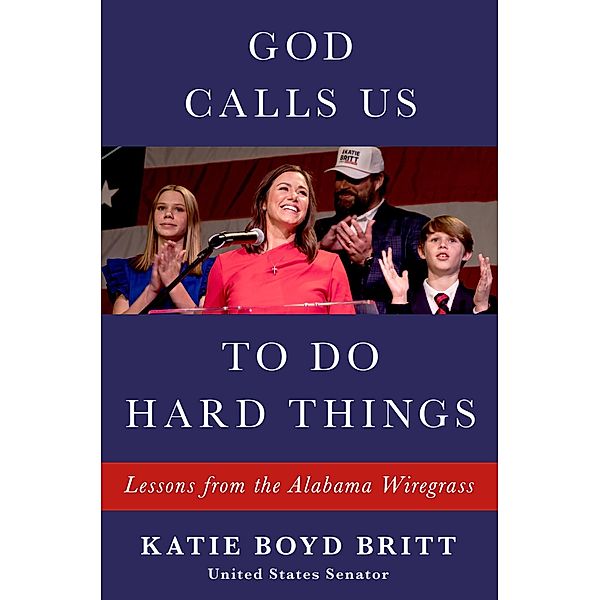 God Calls Us to Do Hard Things, Katie Britt