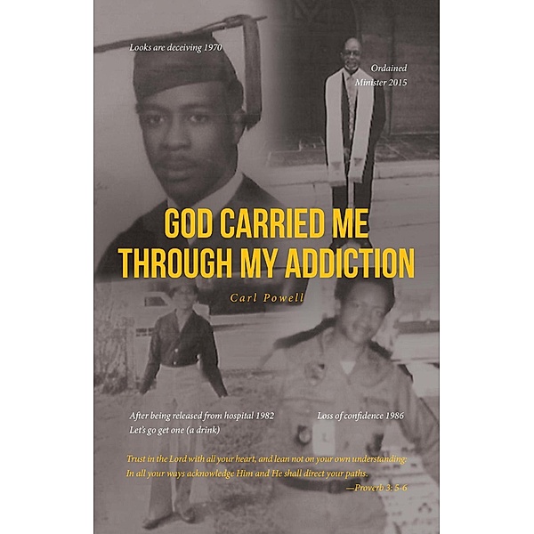 God Carried Me through My Addiction, Carl Powell