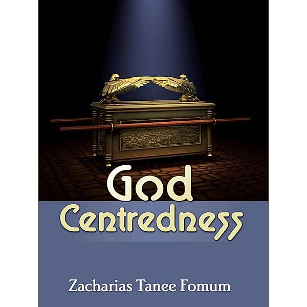 God Centredness (Other Titles, #9) / Other Titles, Zacharias Tanee Fomum