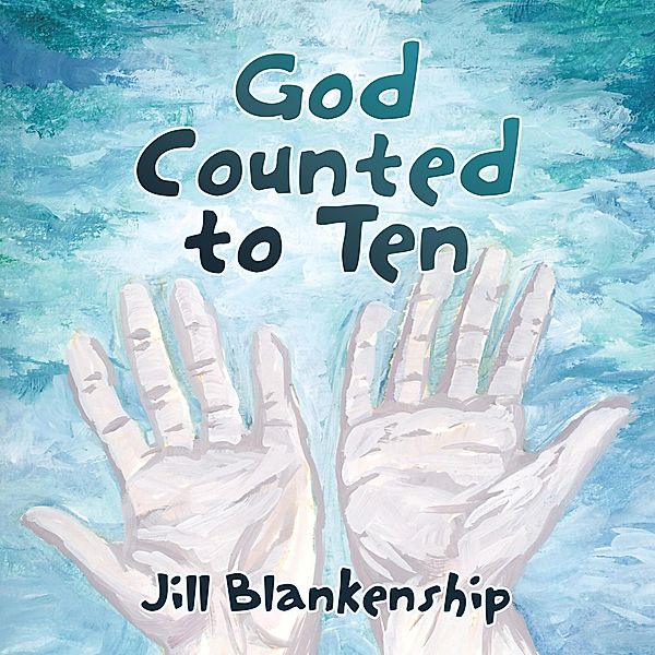 God Counted to Ten, Jill Blankenship