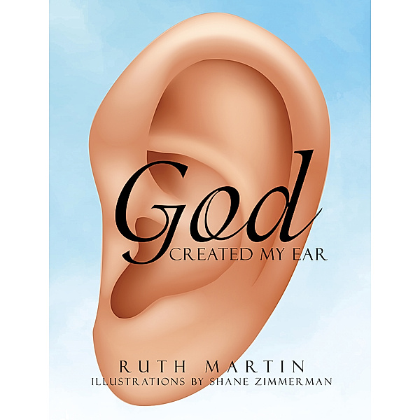 God Created My Ear, Ruth Martin