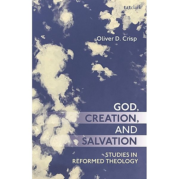 God, Creation, and Salvation, Oliver D. Crisp