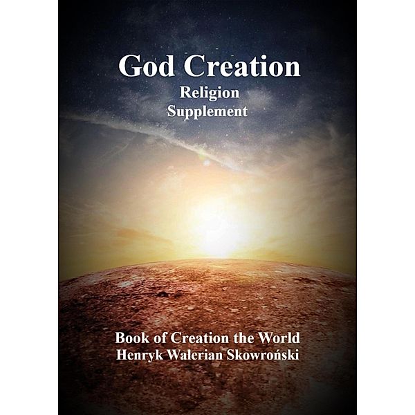 God Creation Supplement, Henryk Walerian Skowronski