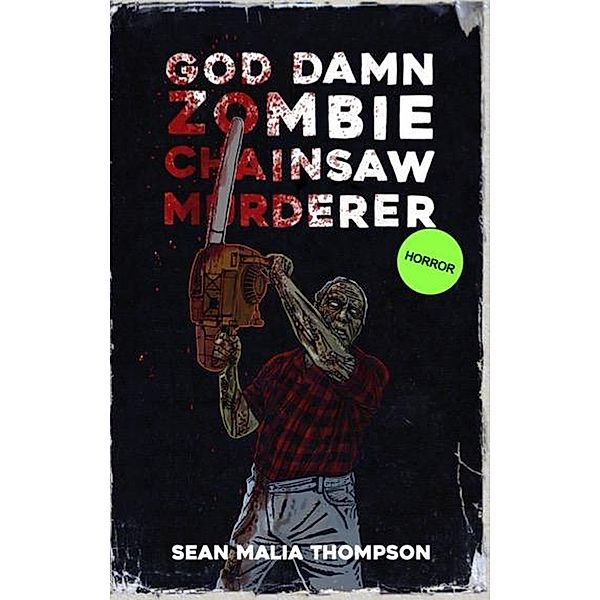 God Damn Zombie Chainsaw Murderer, Sean Malia Thompson