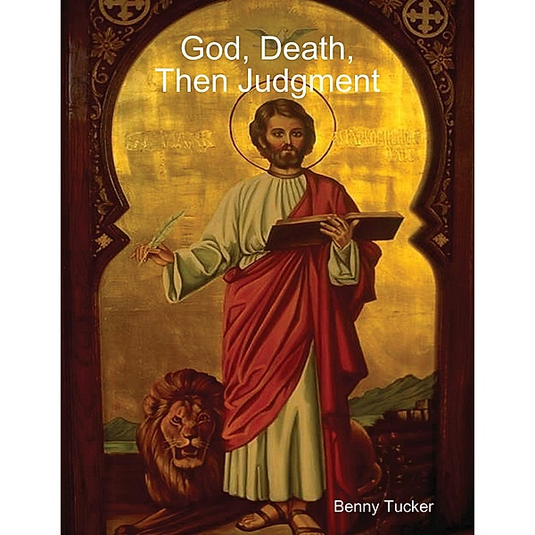 God, Death, Then Judgment, Benny Tucker