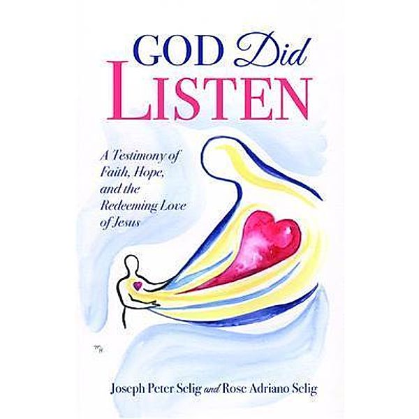 God Did Listen, Joseph Peter Selig, Rose Adriano Selig
