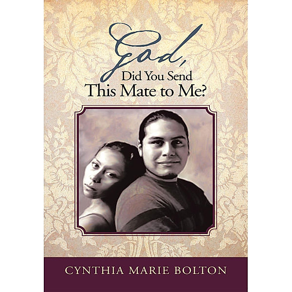 God, Did You Send This Mate to Me?, Cynthia Marie Bolton