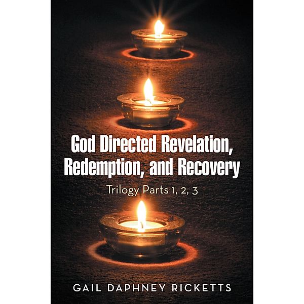 God Directed Revelation, Redemption, and Recovery, Gail Daphney Ricketts