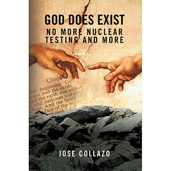 God Does Exist No More Nuclear Testing and More, Jose Collazo