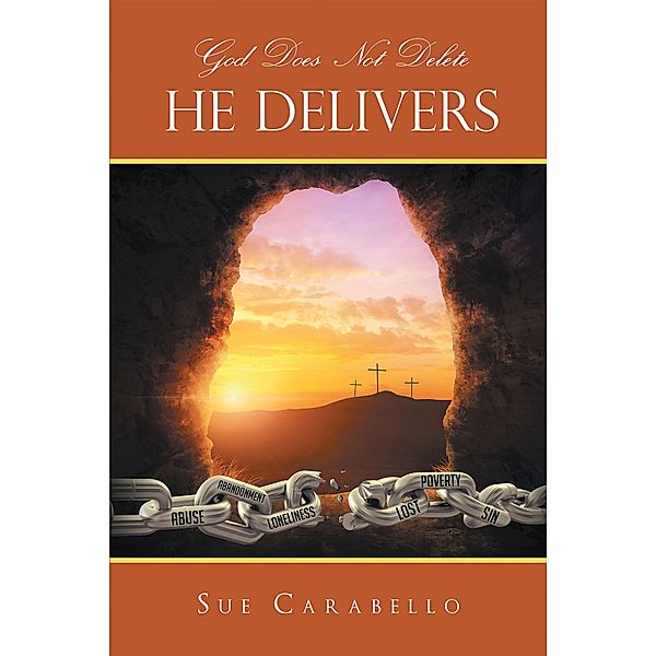 God Does Not Delete - He Delivers, Sue Carabello