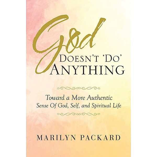 God Doesn't 'Do' Anything / Page Publishing, Inc., Marilyn Packard